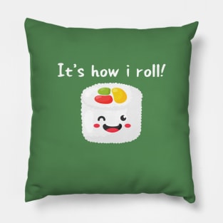 It's how I roll! Pillow