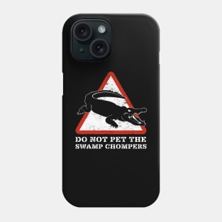 DO NOT PET THE SWAMP CHOMPERS Phone Case