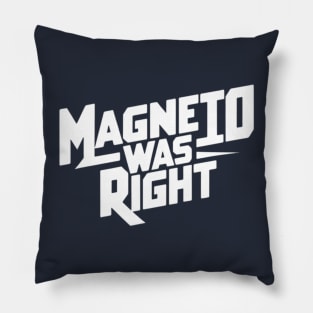 Magneto was right Pillow