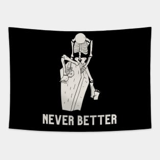 Never better skeleton, never better, skeleton,skull Tapestry