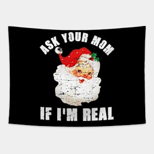 Ask Your Mom If I'm Real Santa Funny Adult Christmas Tapestry