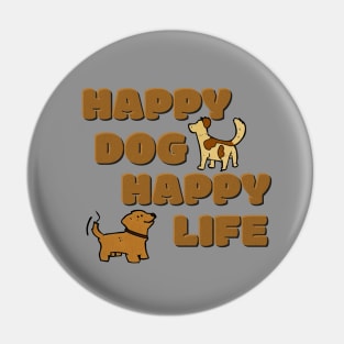 Happy Dog Happy Life Pin