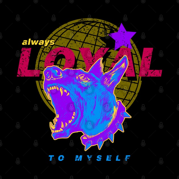 always loyal to myself by CHAKRart