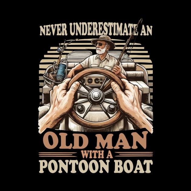 Never Underestimate an Old Man with a Pontoon Boat Captain Pontooning by JUST PINK