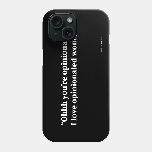 Oh you are opinionated? Phone Case by Pet-A-Game