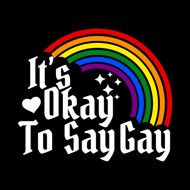 It's Okay To Say Gay by AnKa Art