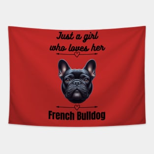 Just a Girl who loves her French Bulldog, black text Tapestry