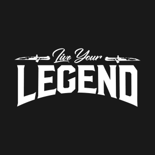 live your legend T-Shirt