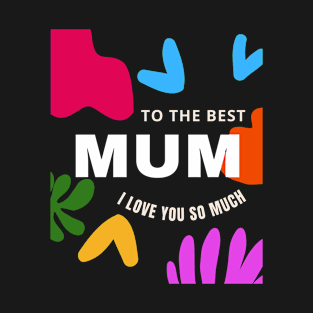 Worlds best mum. Mom gift for Mothers day Birthday T-Shirt