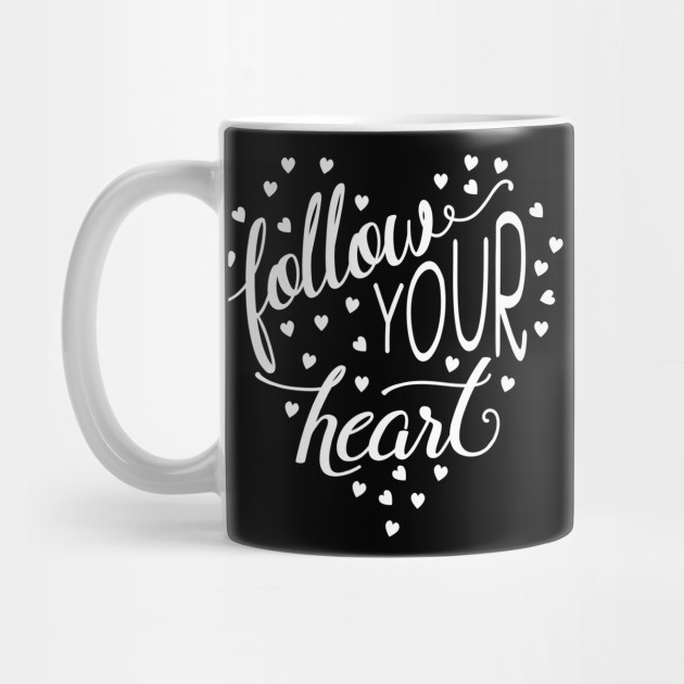 Follow Your Heart Motivational Inspirational Quotes In Text Art Design For Minimalism And Scandinavian Concept By Familycuteycom