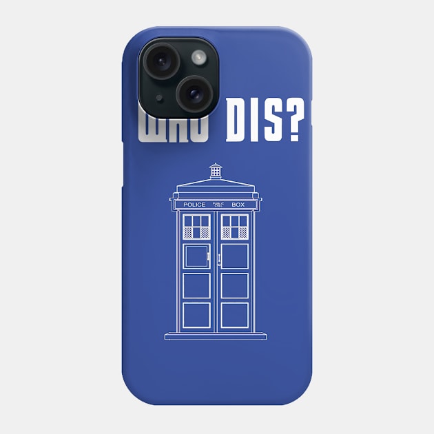 WHO DIS Tardis phone case Phone Case by GeekGiftGallery