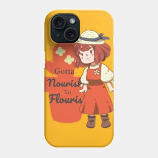 Gotta Nourish to Flourish Phone Case