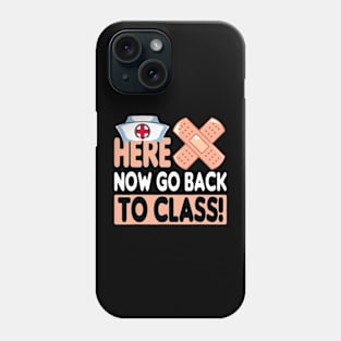 Here Now Go Back To Class Funny Nursing School Bandaid Nurse Phone Case