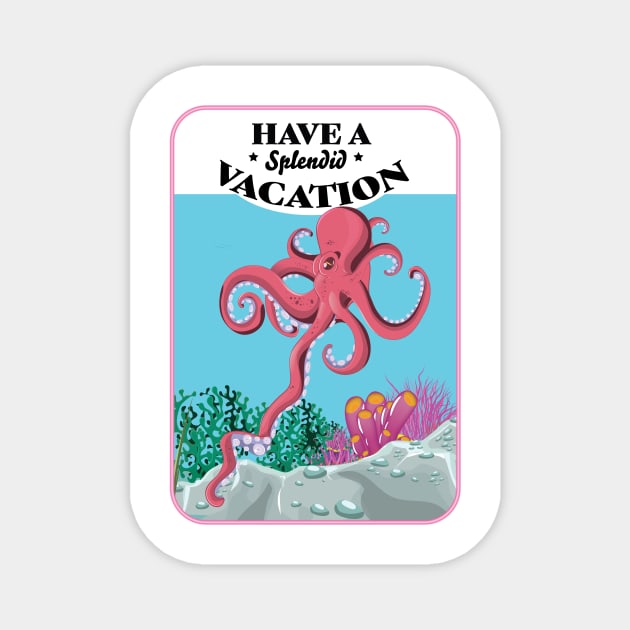 Have a Splendid Vacation Magnet by nickemporium1