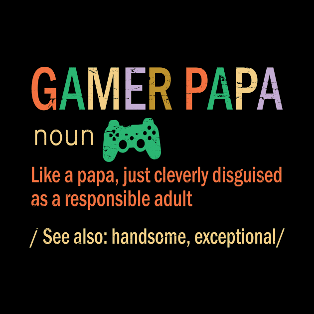 Gamer Papa Like A Papa Just Coleverly Disguised As A Responsible Adult Also Handsome Exceptional by bakhanh123