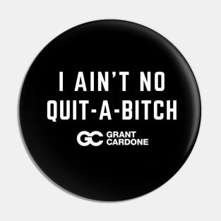 I AIN'T NO QUIT-A-BITCH Pin