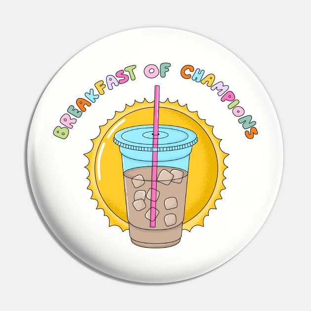 Iced Coffee Breakfast of Champions Pin by Moon Ink Design