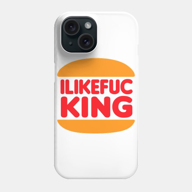 I Like Fuc-King Phone Case by Roufxis