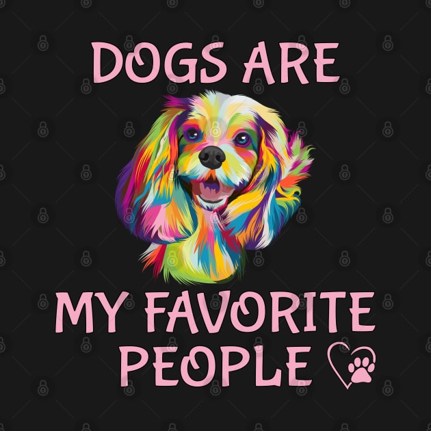 Dogs Are My Favorite People by THE Dog Designs
