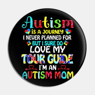 Autism Mom Autism Is A Journey I Never Planned For Awareness Pin