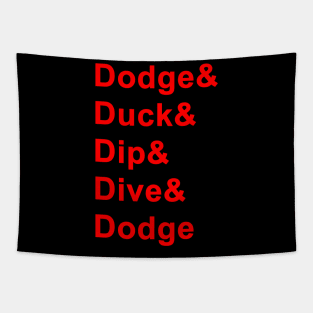 Dodge Duck Dip Dive and Dodge Tapestry