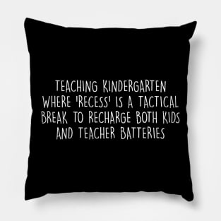 Teaching kindergarten Where 'recess' is a tactical break Pillow