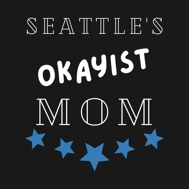 Seattle's Okayist Mom by Geeky Gifts