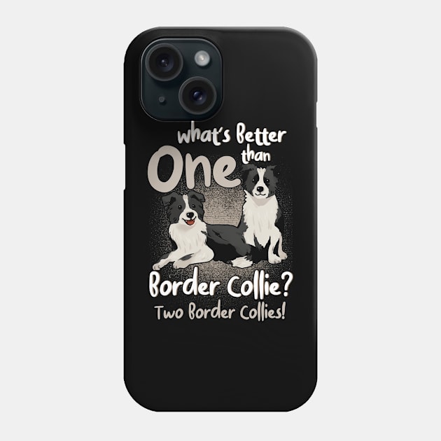 Better Than One Border Collie Two Dog Lover Phone Case by Toeffishirts