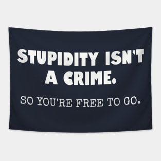 Stupidity isn't a crime... Tapestry