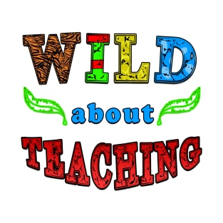 wild about teaching T-Shirt