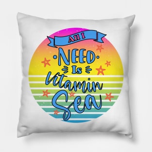 All I Need Is Vitamin Sea Pillow