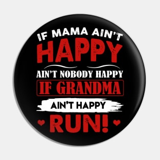 If mama Ain't Happy Ain't Nobody Happy If Grandma 1 Pin