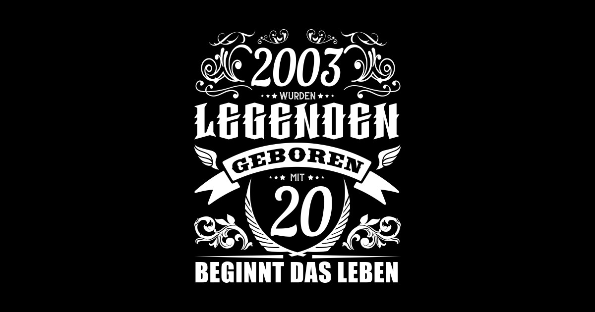 20. Geburtstag Sprüche zum zwanzigsten Legende 2003 Geschenk