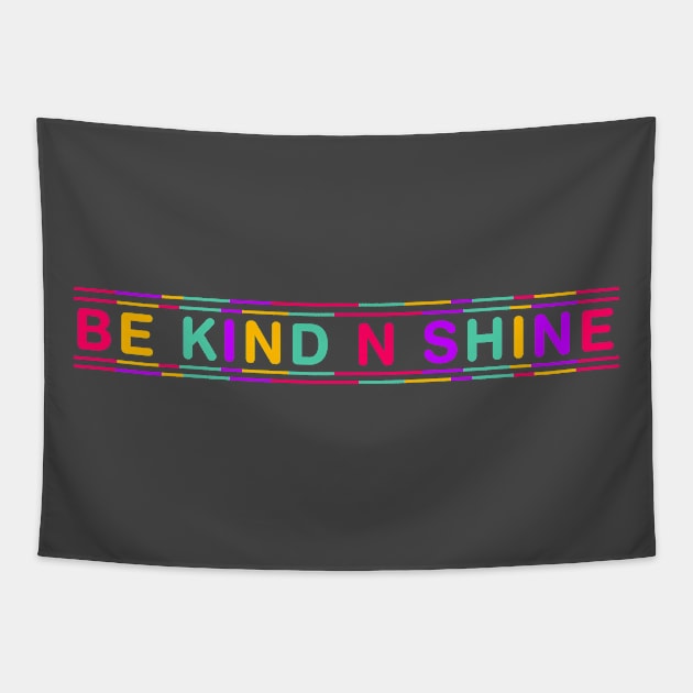 be kind and shine Tapestry by dwalikur