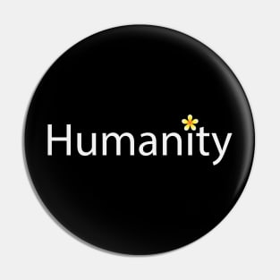 Humanity artistic fun design Pin