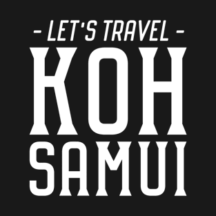 Let's Travel - Koh Samui Holidays T-Shirt