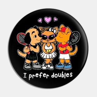 I prefer doubles Pin