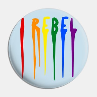 I Rebel - LGBTQ+ Pin