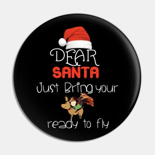 Dear Santa just bring your reindeer  funny christmas gift t-shirt Pin