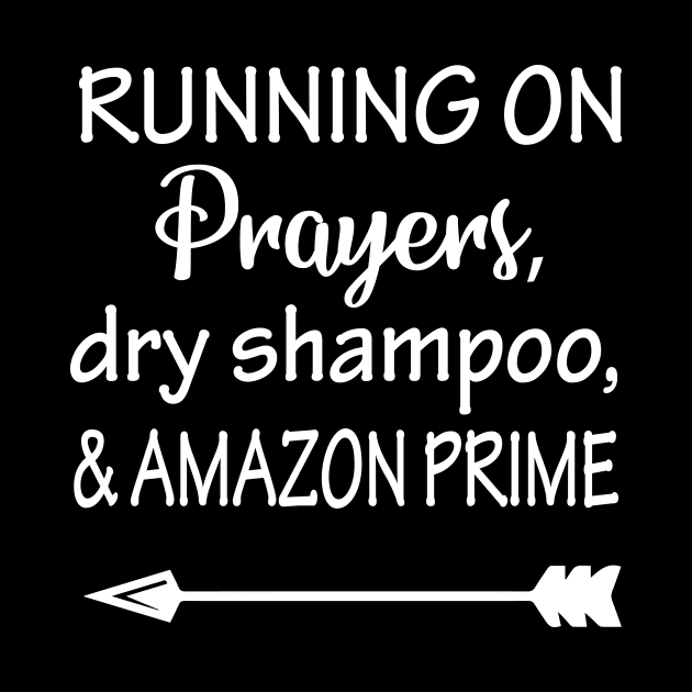 Running on Prayers, Dry Shampoo and Amazon Prime by martinroj