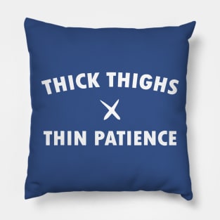 Thick Thighs Thin Patience 1 Pillow