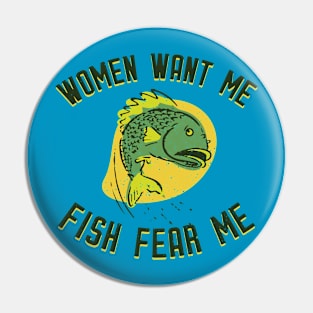 Women Want Me Fish Fear Me Pin