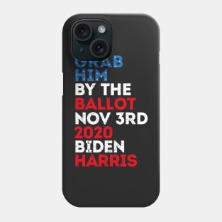 Grab him by the ballot Phone Case