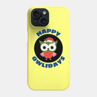 Happy Owlidays | Owl Pun Phone Case