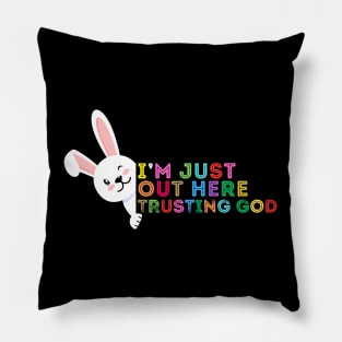 I'M OUT HERE TRUSTING GOD Pillow