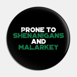 Prone To Shenanigans And Malarkey Shamrock Funny St. Patrick's Day Pin