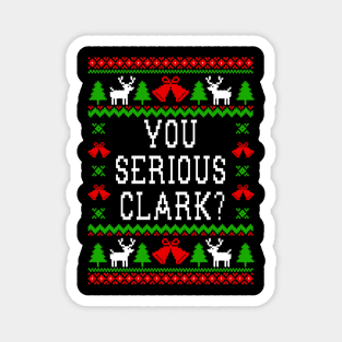 You Serious Clark Christmas Vacation Quote  - Ugly Christmas Sweater Style Magnet