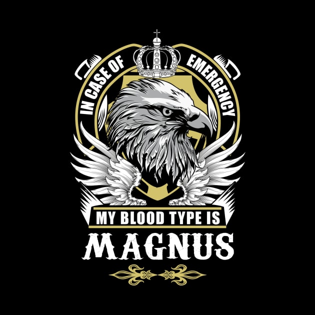 Magnus Name T Shirt - In Case Of Emergency My Blood Type Is Magnus Gift Item by AlyssiaAntonio7529