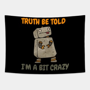Truth Be Told I'm A bit Crazy Tapestry