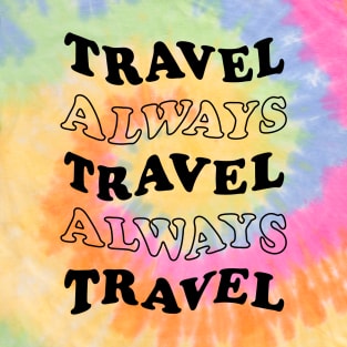 Travel Always and Always Travel (black) T-Shirt